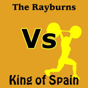 King of Spain – The Rayburns Vs King of Spain